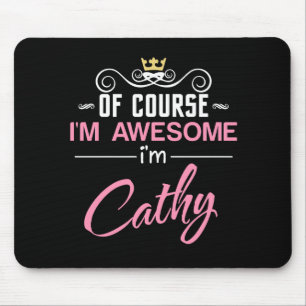 Cathy Of Course I'm Awesome I'm Cathy Mouse Mat
