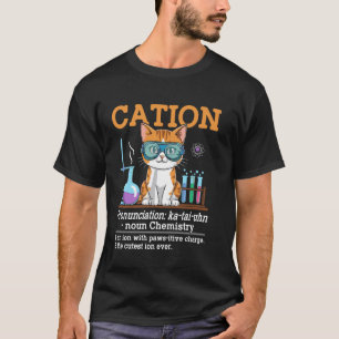 Cation cat chemistry funny chemistry teacher stude T-Shirt