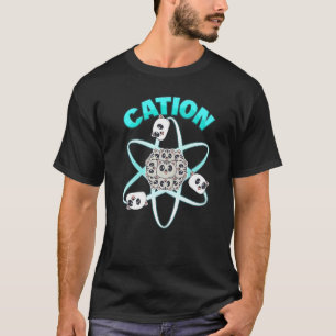 Cation Cat Chemistry Pun Science Humour T-Shirt