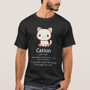 Cation Cat Ion Science Pawsitive Pun Chemistry T-Shirt
