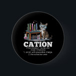 Cation Chemistry Humour Science Teacher Cat Pun Fu 6 Cm Round Badge<br><div class="desc">Cation Chemistry Humour Science Teacher Cat Pun Funny</div>