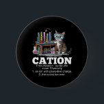 Cation Chemistry Humour Science Teacher Cat Pun Fu 6 Cm Round Badge<br><div class="desc">Cation Chemistry Humour Science Teacher Cat Pun Funny</div>