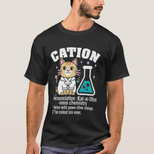 Cation Chemistry Pun Kitten Chemistry Lover Scienc T-Shirt