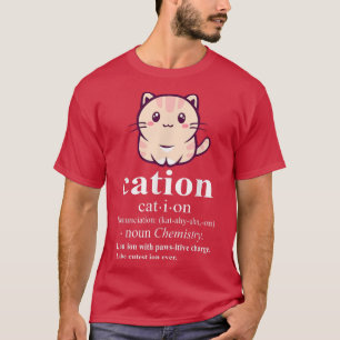 Cation Funny Cat Ion Science Pun Chemistry for men T-Shirt