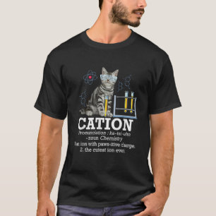 Cation Funny Chemistry Humour Science Teacher Cat T-Shirt