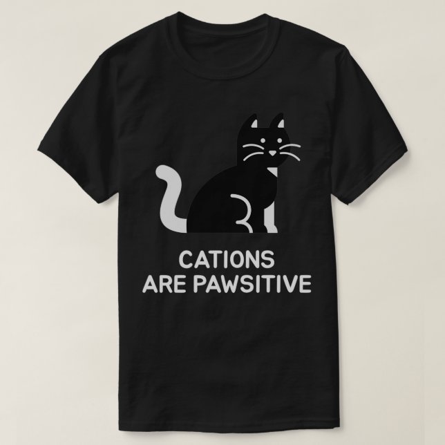 Cations are Pawsitive T-Shirt (Design Front)