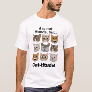 Catitude Cat Moods Cat Lovers T-Shirt