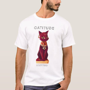 CATITUDE is everything T-Shirt