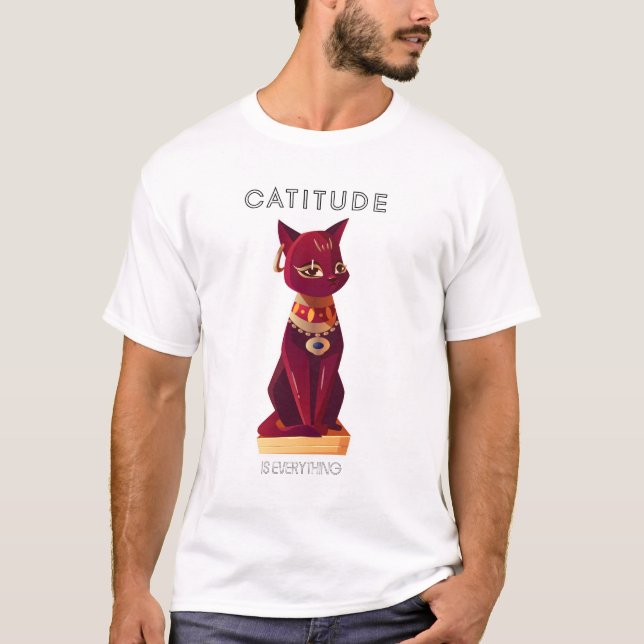 CATITUDE is everything T-Shirt (Front)