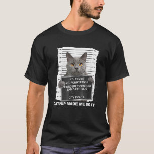 Catnip Made Me Do It Cat T-Shirt