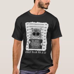 Catnip Made Me Do It Funny Cat Tee