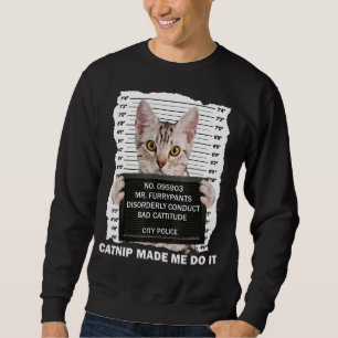 Catnip Made Me Do It Funny For Cat Lover, Cat Mum, Sweatshirt