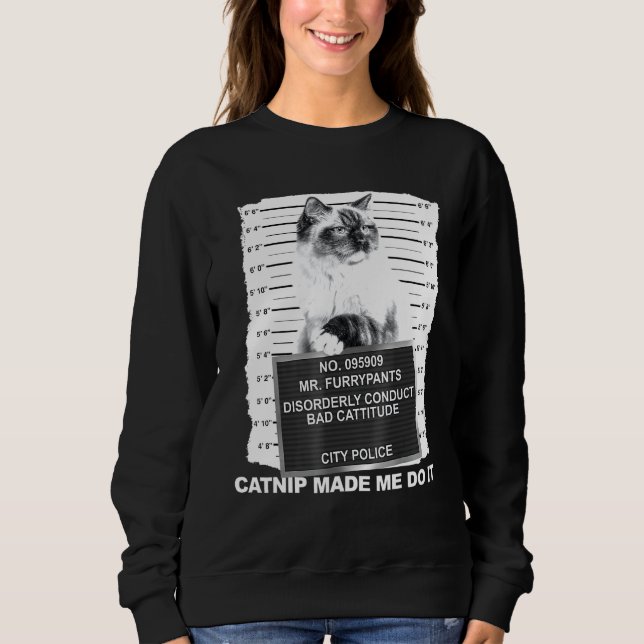 Catnip Made Me Do It Tee Cat Mugshot Kitten Cattit (Front)