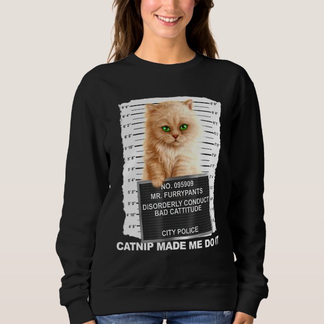 Catnip Made Me Do It Tee Cat Mugshot Kitten Cattit (Front)