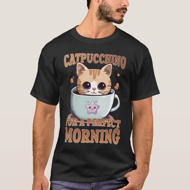 Catpuccino for a Perfect Morning Coffee Cat T-Shirt (Front)