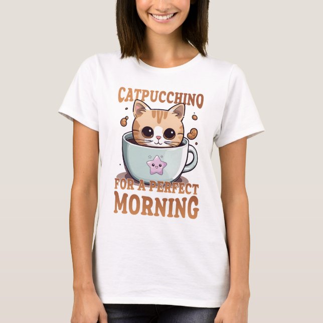Catpuccino for a Perfect Morning Coffee Cat  T-Shirt (Front)