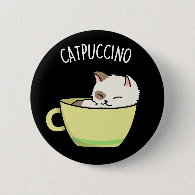 Catpuccino Funny Kitty Cat In Cup Pun Dark BG 6 Cm Round Badge (Front)