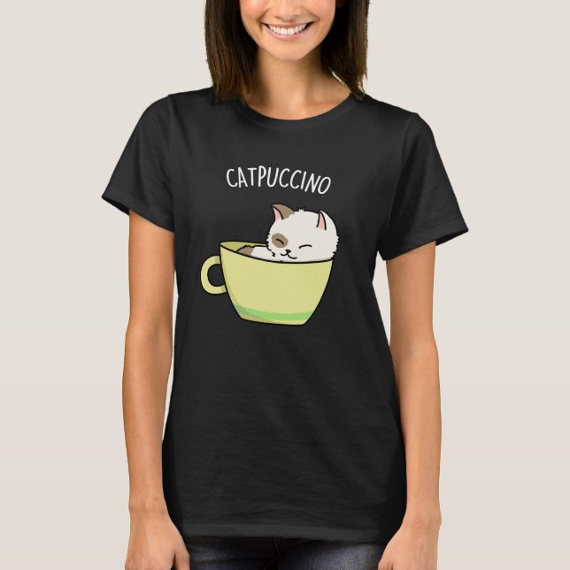 Catpuccino Funny Kitty Cat In Cup Pun Dark BG T-Shirt (Front)