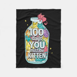 Cats 100 Days You Must Be Kitten 100th Day Of Scho Fleece Blanket