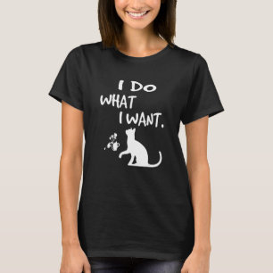 Cats 365 I Do What I Want Cat Graphic T-Shirt