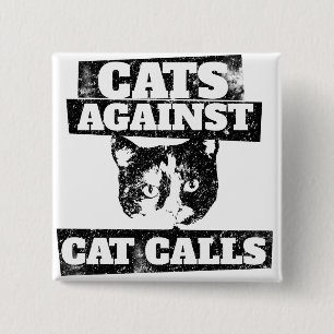 Cats against cat calls 15 cm square badge