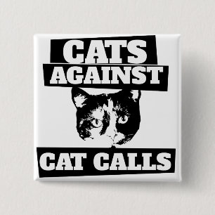 Cats against cat calls 15 cm square badge