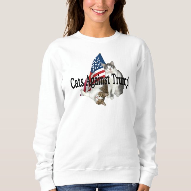 "Cats Against Trump" Sweatshirt (Front)