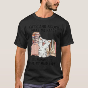 Cats And Books Make Me Happy Humans Make My Head H T-Shirt