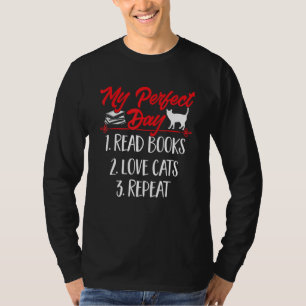 Cats And Books My Perfect Day 1 Read Books 2 Love T-Shirt