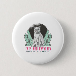 Cats and Crystals Are All I Want 6 Cm Round Badge
