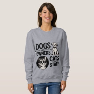 Cats and Dogs - Funny Owners vs Staff Pet Sweatshirt
