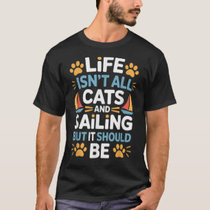 Cats And Sailing Sailboat Funny Sailing _1 T-Shirt