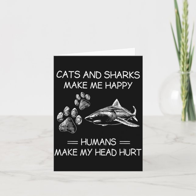 Cats And Sharks Make Me Happy Humans Make My Head  Card (Front)