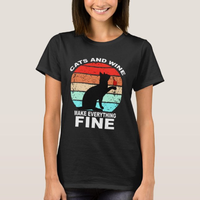 Cats And Wine Makes Everything Fine Cats Vino Wine T-Shirt (Front)