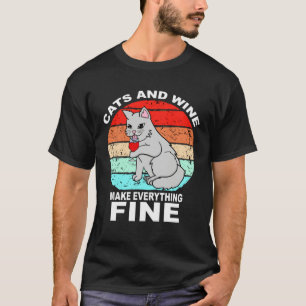 Cats And Wine Makes Everything Fine Cats Vino Wine T-Shirt