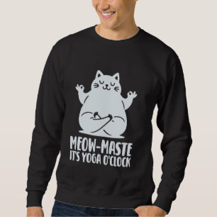 Cats And Yoga, Funny Saying Cute Cat In Yogi Pose. Sweatshirt
