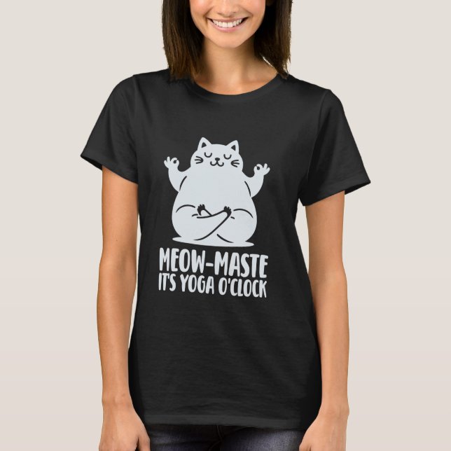 Cats And Yoga, Funny Saying Cute Cat In Yogi Pose. T-Shirt (Front)