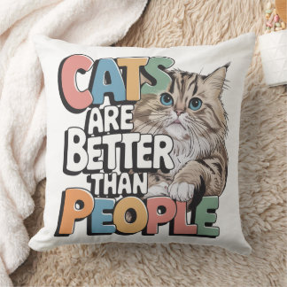 Cats Are Better Than People – Funny Decorative Cushion