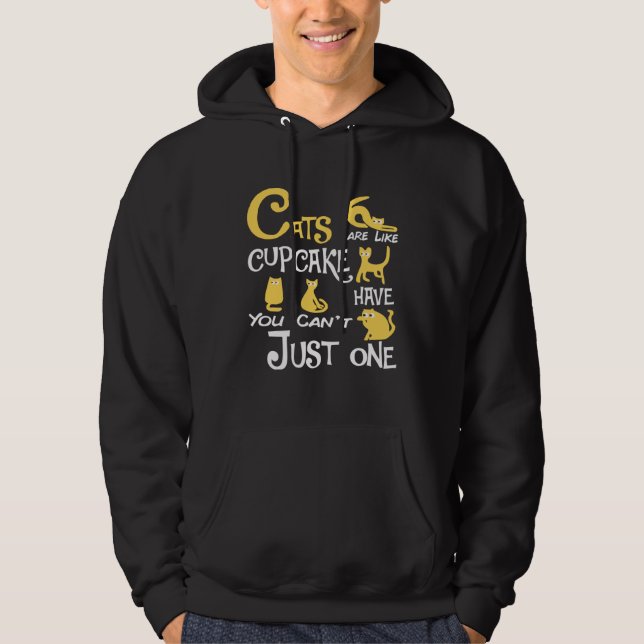 Cats Are Like Cupcake You Can t Just have One cat Hoodie (Front)