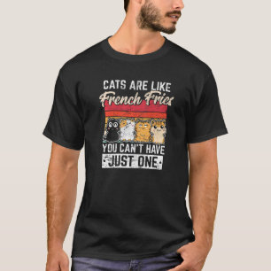Cats Are Like French Fries Cat Black Cat Kitten T-Shirt