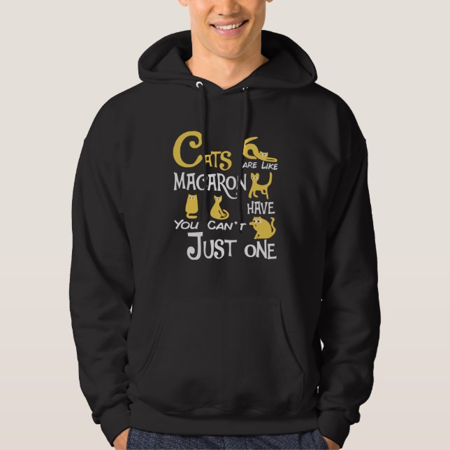 Cats Are Like Macaron You Can t Just have One cat Hoodie (Front)