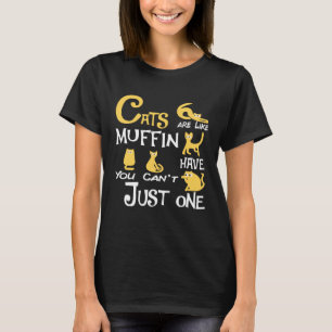 Cats Are Like Muffin You Can't Just have One cat L T-Shirt