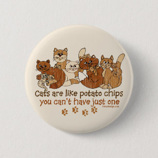 Cats are like potato chips 6 cm round badge