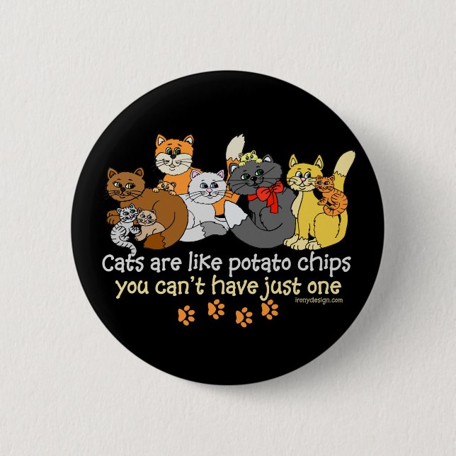 Cats are like potato chips 6 cm round badge (Front)