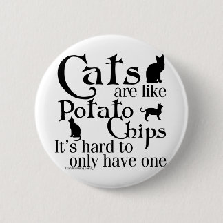 Cats are like potato chips... 6 cm round badge