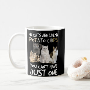 Cats Are Like Potato Chips Cat Lovers Tee Kitty Coffee Mug