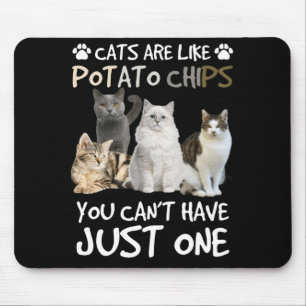 Cats Are Like Potato Chips Cat Lovers Tee Kitty Mouse Mat