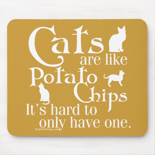 Cats are like potato chips... mouse mat (Front)