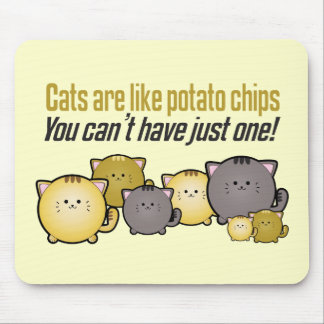 Cats are like Potato Chips... Mouse Mat