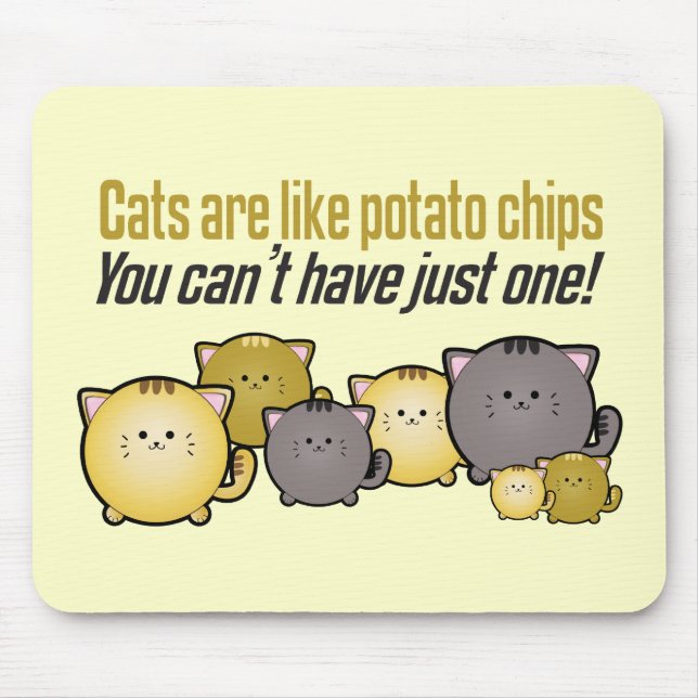 Cats are like Potato Chips... Mouse Mat (Front)